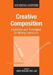 Creative Composition: Inspiration and Techniques for Writing Instruction by Danita Berg, Lori May, Rochelle L. Harris, and Christine Stewart-Nunez