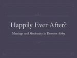 Happily Ever After? Marriage and Modernity in Downton Abbey by Nicole Flynn