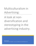 Multiculturalism in Advertising: A Look at Non-Diversification and Stereotyping in the Advertising Industry.