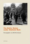 The Baltic States under Stalinist Rule by William D. Prigge and Olaf Mertelsmann