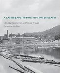 A Landscape History of New England by Dale Potts, Richard W. Judd, and Blake Harrison