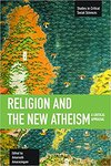 Religion and the New Atheism: A Critical Appraisal by Amarnath Amarasingam and Gregory R. Peterson