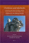 Children and Methods Listening To and Learning From Children in the Biblical World (Brill's Series in Jewish Studies, 67)