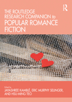 The Routledge Research Companion to Popular Romance Fiction by Maria T. Ramos-Garcia