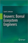 Beavers: Boreal Ecosystem Engineers by Carol A. Johnston
