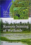 Remote Sensing of Wetlands: Applications and Advances by Ralph W. Tiner, Megan W. Lang, Victor V. Klemas, and Carol A. Johnston