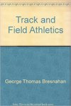 Track and Field Athletics by George Bresnahan