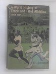 A World History of Track and Field Athletics, 1864-1964