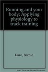 Running and Your Body: Applying Physiology to Track Training