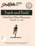 South Dakota Track and Field Girls State Meet Memories: Class B - A - AA by George Kiner