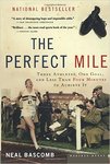 The Perfect Mile: Three Athletes, One Goal, and Less Than Four Minutes to Achieve it by Neal Bascomb
