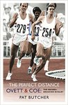 The Perfect Distance: Ovett and Coe: The Record Breaking Rivalry