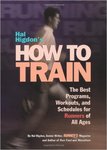 Hal Higdon's How to Train: The Best Programs, Workouts, and Schedules for Runners of all Ages by Hal Higdon