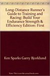 Long-Distance Runner's Guide to Training and Racing: Build Your Endurance, Strength & Efficiency