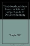 The Marathon Made Easier: A Safe and Simple Guide to Distance Running