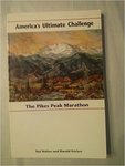 America's Ultimate Challenge: The Pikes Peak Marathon by Hal Walter