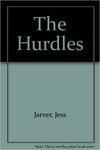 The Hurdles: Contemporary Theory, Technique and Training by Jess Javer