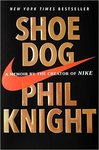 Shoe Dog: A Memoir by the Creator of Nike by Philip Knight