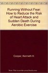 Running Without Fear: How to Reduce the Risk of Heart Attack and Sudden Death During Aerobic Exercise